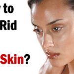 How to Get Rid of Oily Skin