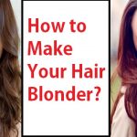 how to make your hair blonder